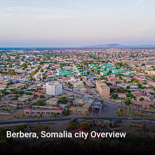 Berbera, Somalia city Overview
