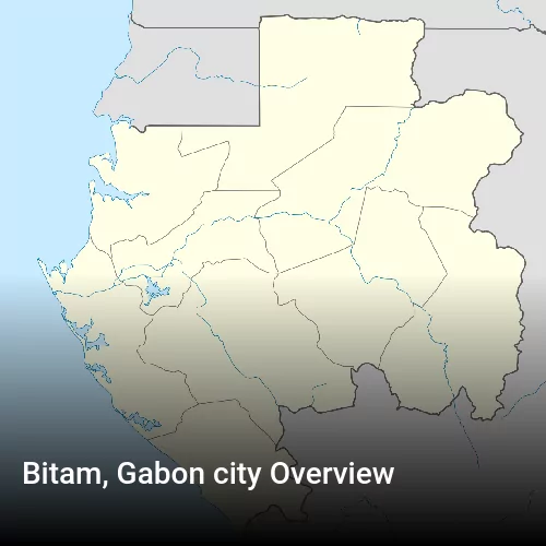 Bitam, Gabon city Overview