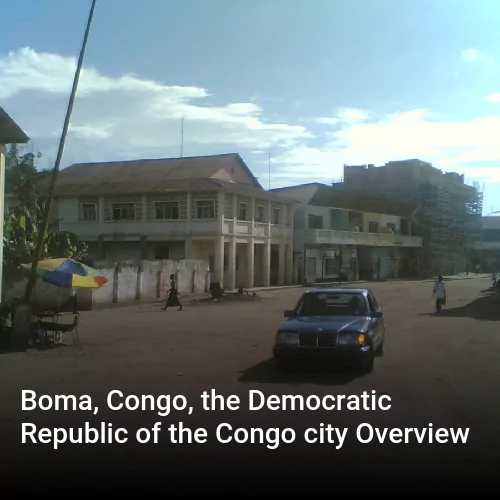 Boma, Congo, the Democratic Republic of the Congo city Overview
