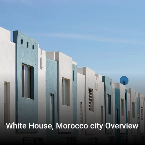 White House, Morocco city Overview White House, Morocco city Overview