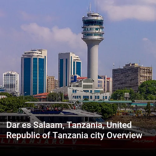 Dar es Salaam, Tanzania, United Republic of Tanzania city Overview