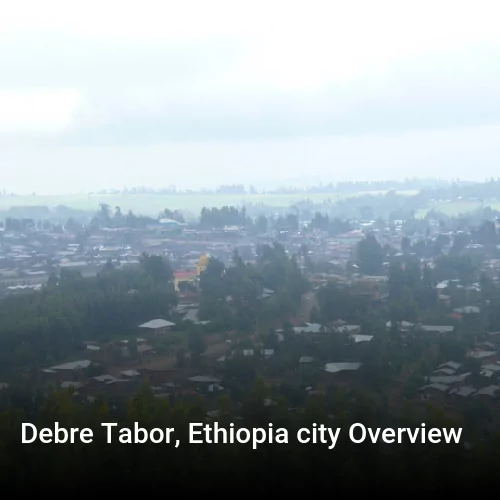 Debre Tabor, Ethiopia city Overview