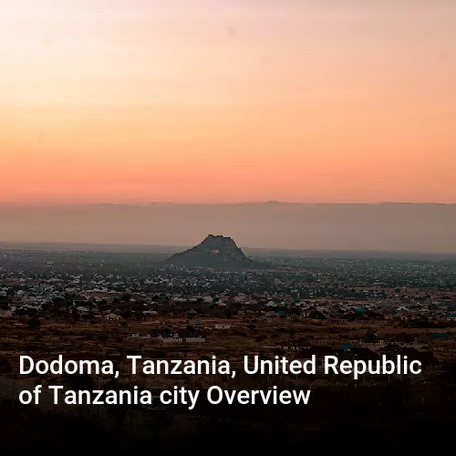 Dodoma, Tanzania, United Republic of Tanzania city Overview