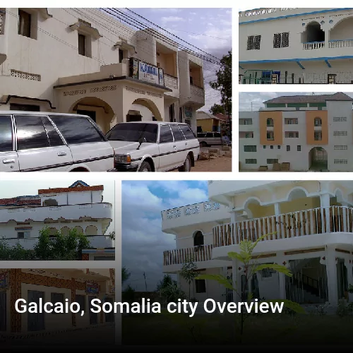 Galcaio, Somalia city Overview