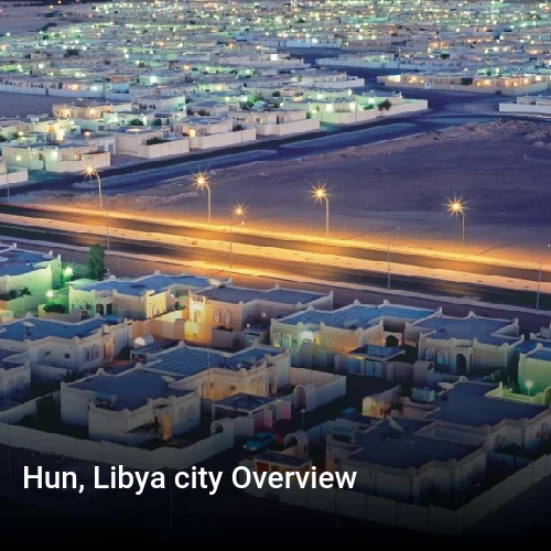 Hun, Libya city Overview