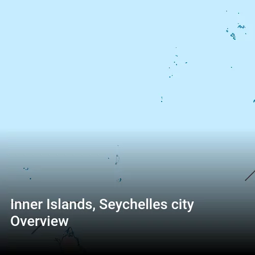 Inner Islands, Seychelles city Overview