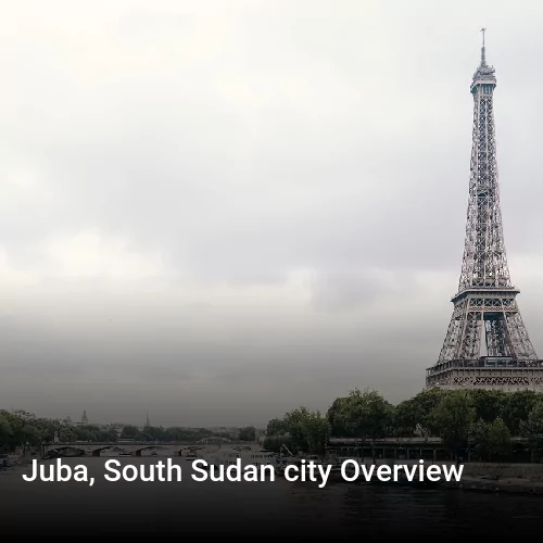 Juba, South Sudan city Overview