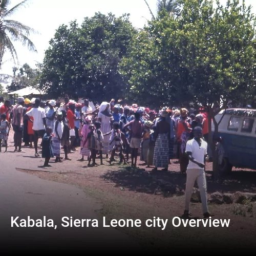 Kabala, Sierra Leone city Overview