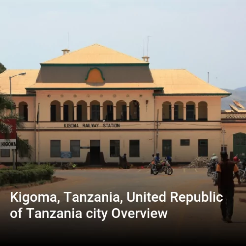 Kigoma, Tanzania, United Republic of Tanzania city Overview