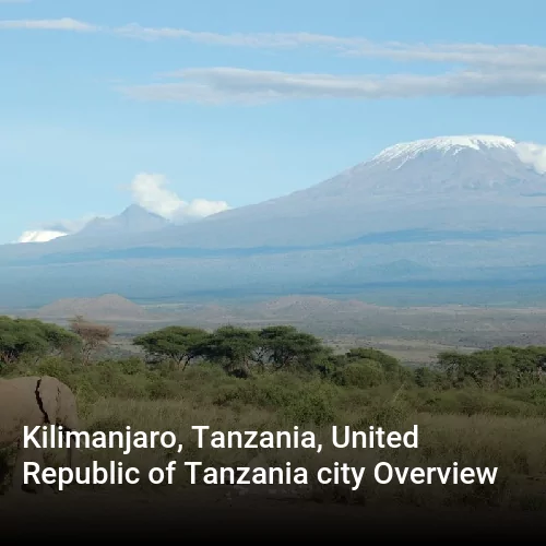 Kilimanjaro, Tanzania, United Republic of Tanzania city Overview