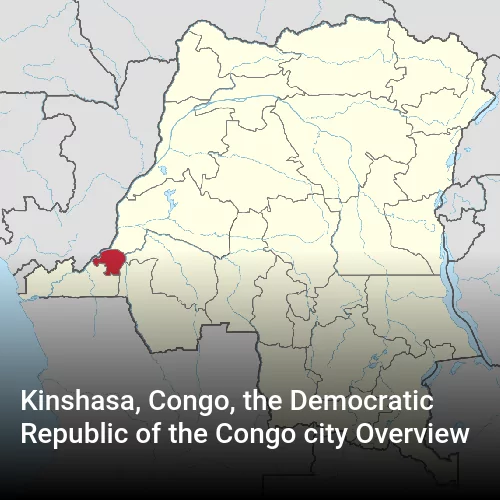 Kinshasa, Congo, the Democratic Republic of the Congo city Overview