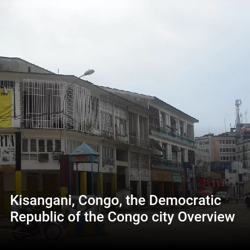 Kisangani, Congo, the Democratic Republic of the Congo city Overview