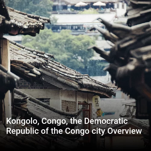 Kongolo, Congo, the Democratic Republic of the Congo city Overview