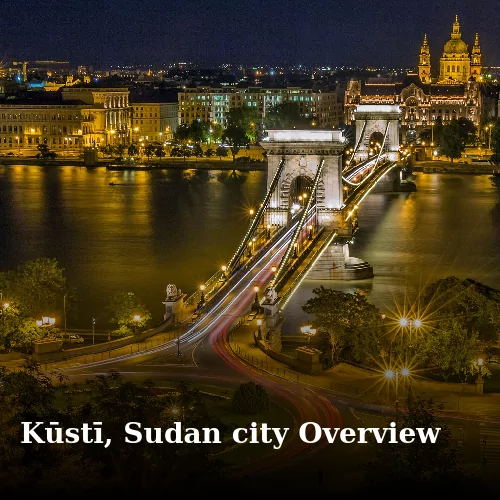 Kūstī, Sudan city Overview