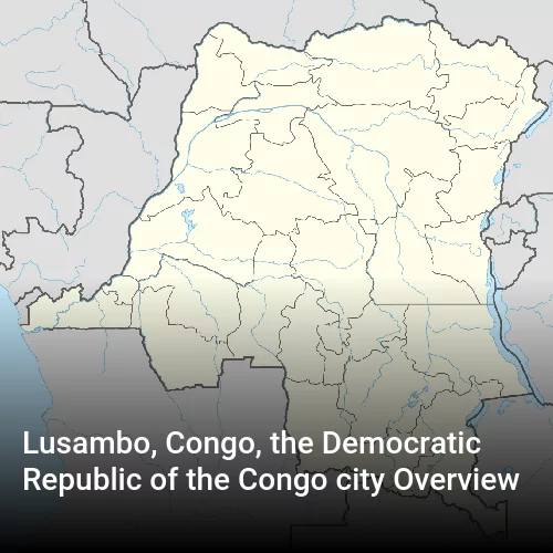 Lusambo, Congo, the Democratic Republic of the Congo city Overview