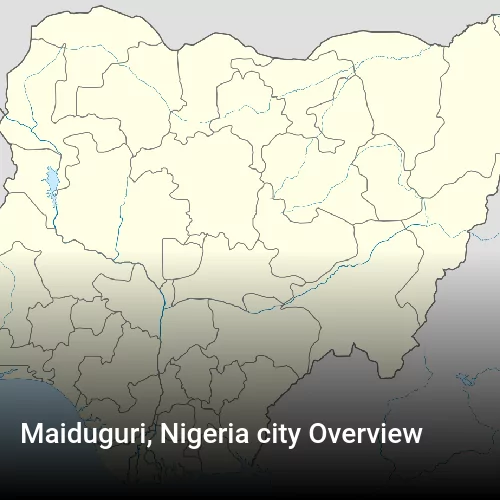 Maiduguri, Nigeria city Overview
