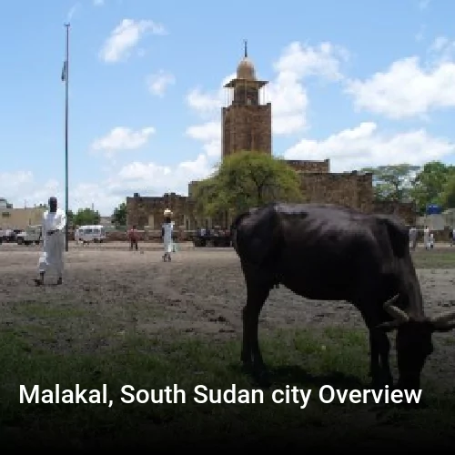 Malakal, South Sudan city Overview