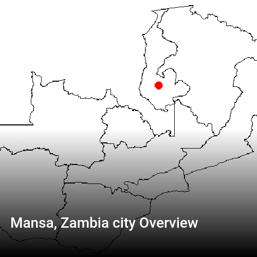 Mansa, Zambia city Overview