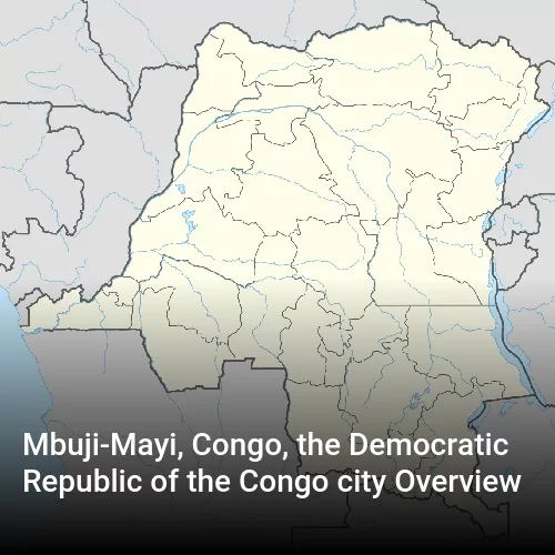 Mbuji-Mayi, Congo, the Democratic Republic of the Congo city Overview