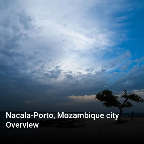 Nacala-Porto, Mozambique city Overview
