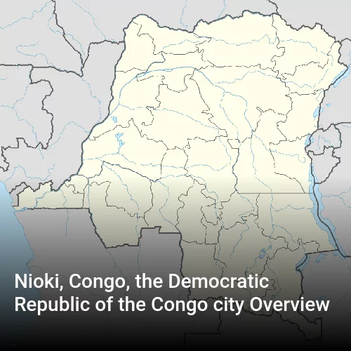 Nioki, Congo, the Democratic Republic of the Congo city Overview