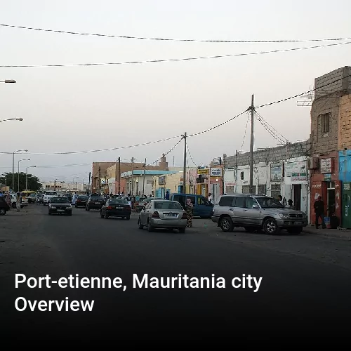 Port-etienne, Mauritania city Overview