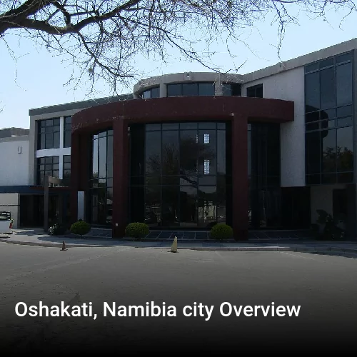 Oshakati, Namibia city Overview