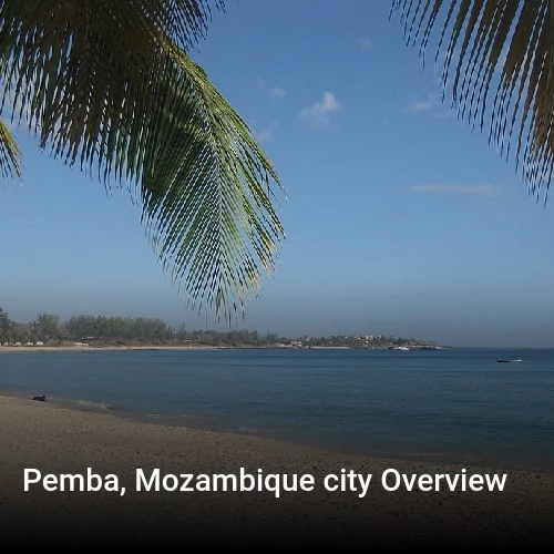 Pemba, Mozambique city Overview