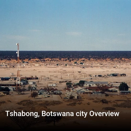 Tshabong, Botswana city Overview