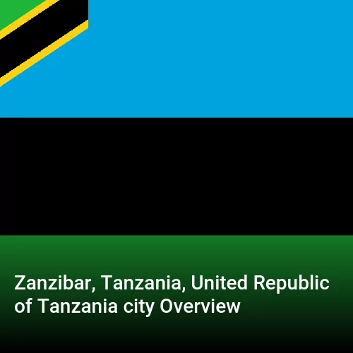 Zanzibar, Tanzania, United Republic of Tanzania city Overview