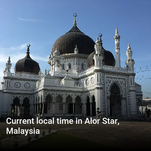 Current local time in Alor Star, Malaysia