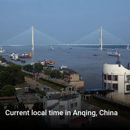 Current local time in Anqing, China