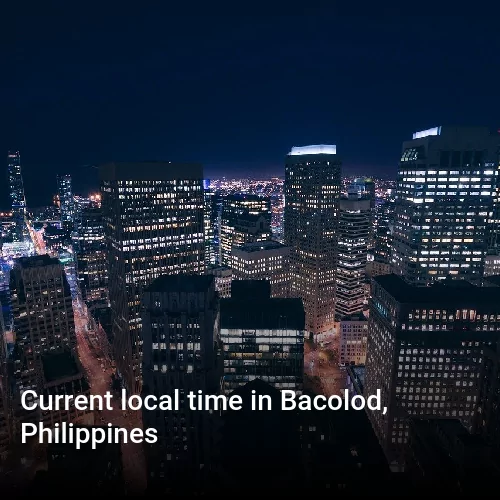 Current local time in Bacolod, Philippines Current local time in Bacolod, Philippines