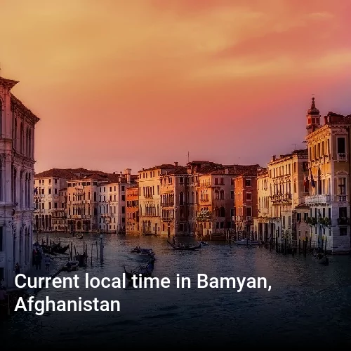 Current local time in Bamyan, Afghanistan Current local time in Bamyan, Afghanistan