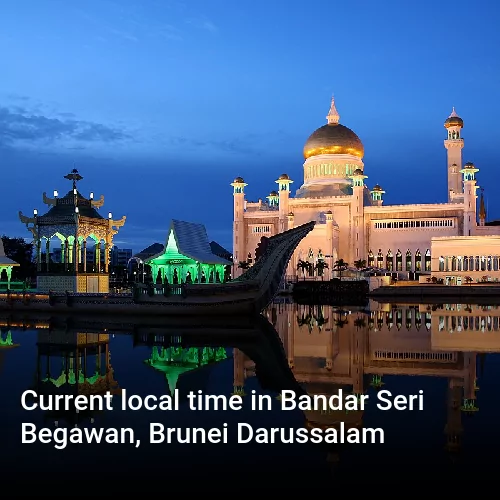 Current local time in Bandar Seri Begawan, Brunei Darussalam