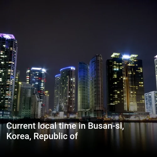 Current local time in Busan-si, Korea, Republic of