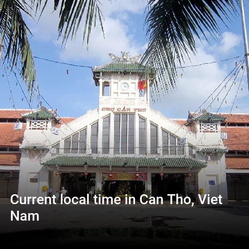 Current local time in Can Tho, Viet Nam