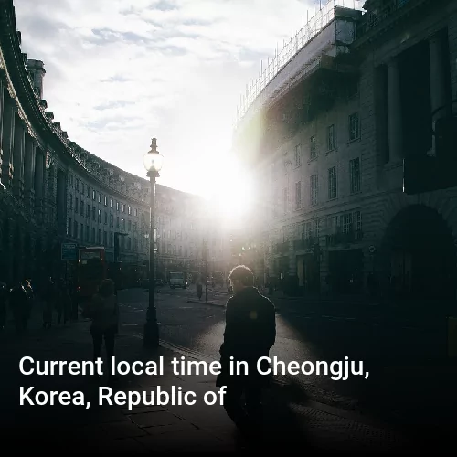 Current local time in Cheongju, Korea, Republic of