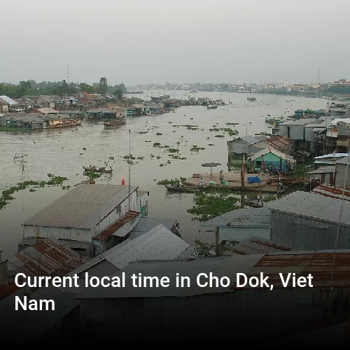 Current local time in Cho Dok, Viet Nam