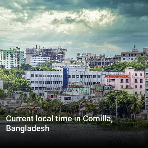 Current local time in Comilla, Bangladesh