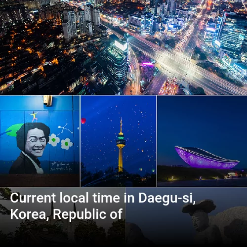 Current local time in Daegu-si, Korea, Republic of