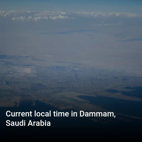Current local time in Dammam, Saudi Arabia