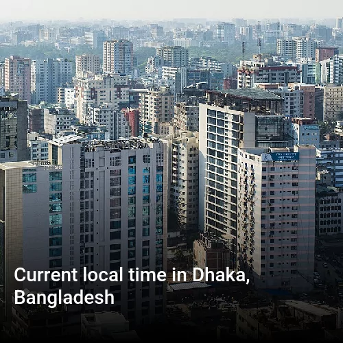Current local time in Dhaka, Bangladesh