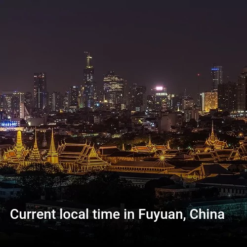 Current local time in Fuyuan, China