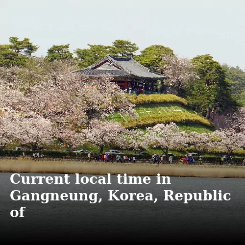 Current local time in Gangneung, Korea, Republic of