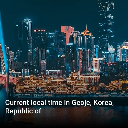 Current local time in Geoje, Korea, Republic of