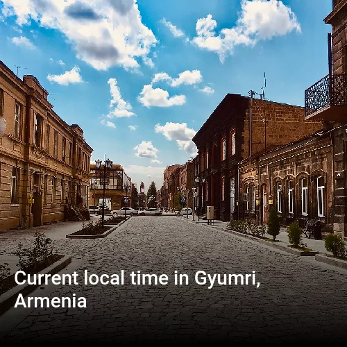 Current local time in Gyumri, Armenia