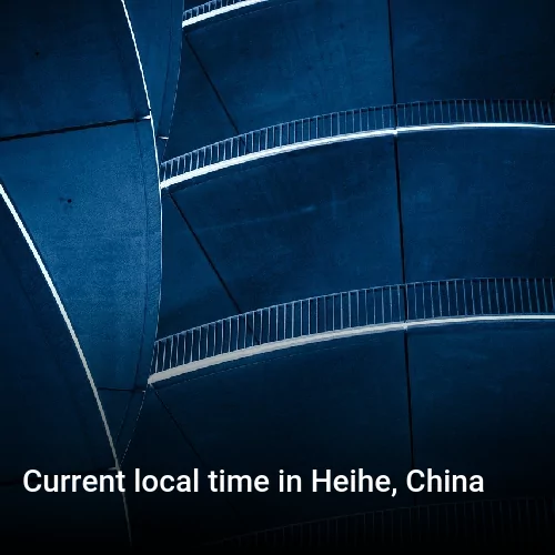 Current local time in Heihe, China