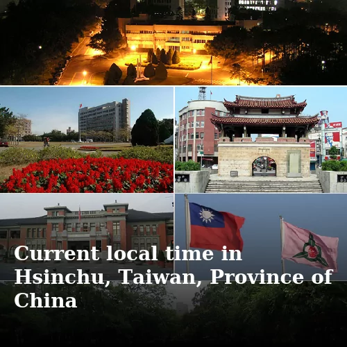 Current local time in Hsinchu, Taiwan, Province of China