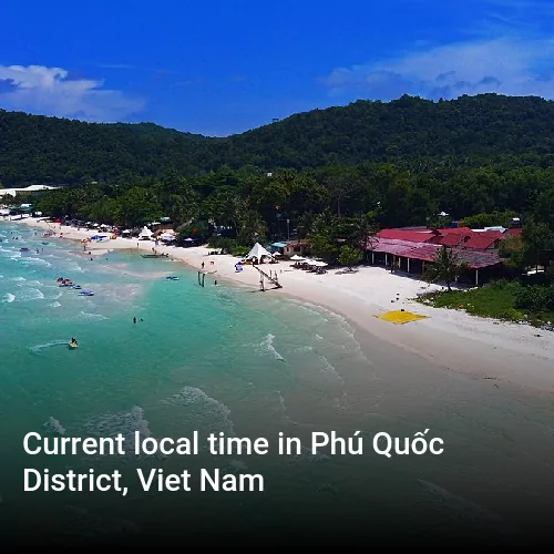 Current local time in Phú Quốc District, Viet Nam